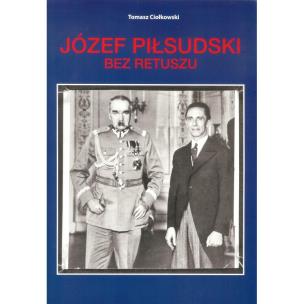 Okładka książki Józef Piłsudski Bez retuszu