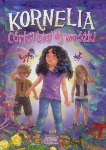 Okładka książki Kornelia. Córka białej wróżki