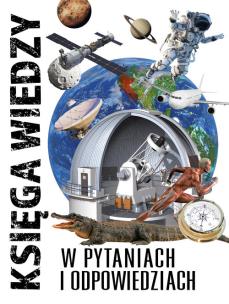 Okładka książki KSIĘGA WIEDZY W PYTANIACH I ODPOWIEDZIACH