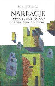 Okładka książki Narracje zombiecentryczne Literatura - Teoria - Antropologia