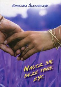 Okładka książki Naucz się beze mnie żyć