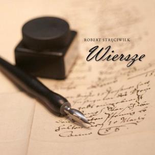 Okładka książki Wiersze - Robert Stręciwilk