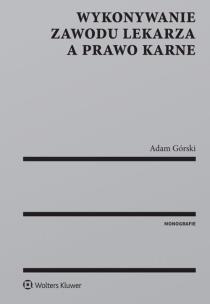 Okładka książki Wykonywanie zawodu lekarza a prawo karne