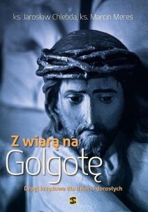Okładka książki Z wiarą na Golgotę