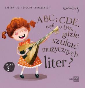 Okładka książki ABC i CDE, czyli o tym, gdzie szukać muzycznych liter?