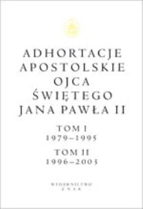 Okładka książki Adhortacje apostolskie Ojca Świętego Jana Pawła II Tom I (1979-1995) i II (1996-2003)