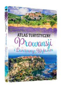 Okładka książki ATLAS TURYSTYCZNY PROWANSJI I LAZUROWE WYBRZEŻE