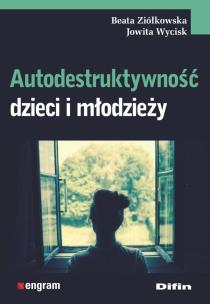 Okładka książki Autodestruktywność dzieci i młodzieży