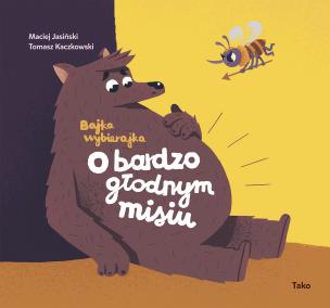 Okładka książki Bajka wybierajka. O bardzo głodnym misiu