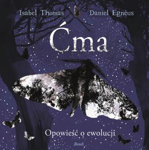 ĆMA OPOWIEŚĆ O EWOLUCJI. Autor: Thomas Isabelle, DANIEL EGNEUS. Multiszop.pl Okładka książki ĆMA OPOWIEŚĆ O EWOLUCJI