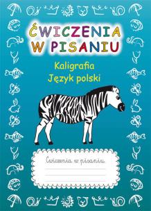 Okładka książki Ćwiczenia w pisaniu Kaligrafia Język polski z zebrą