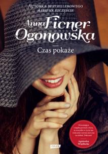 Czas pokaże. Autor: Anna Ficner-Ogonowska. Multiszop.pl Okładka książki Czas pokaże