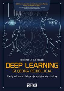 Okładka książki DEEP LEARNING GŁĘBOKA REWOLUCJA KIEDY SZTUCZNA INTELIGENCJA SPOTYKA SIĘ Z LUDZKĄ