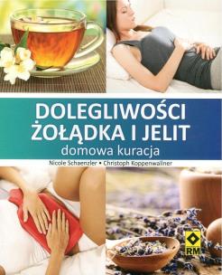 Dolegliwości żołądka i jelit - domowa kuracja. Autor: Schaenzler Nicole, Koppenwallner Christoph. Multiszop.pl Okładka książki Dolegliwości żołądka i jelit - domowa kuracja