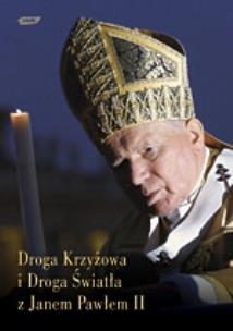 Okładka książki Droga Krzyżowa i Droga Światła z Janem Pawłem II