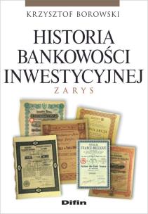 Okładka książki Historia bankowości inwestycyjnej. Zarys