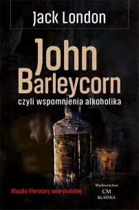 Okładka książki John Barleycorn, czyli wspomnienia alkoholika