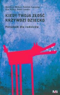Okładka książki Kiedy Twoja złość krzywdzi dziecko. Poradnik...