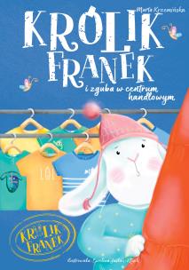 Okładka książki Królik Franek i zguba w centrum handlowym