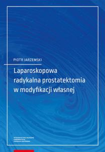 Okładka książki Laparoskopowa radykalna prostatektomia w modyfikacji własnej