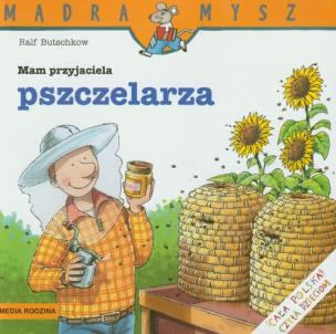 Okładka książki Mądra mysz - Mam przyjaciela pszczelarza