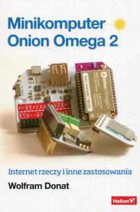 Okładka książki Minikomputer Onion Omega 2. Internet rzeczy...