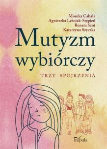 Okładka książki Mutyzm wybiórczy. Trzy spojrzenia