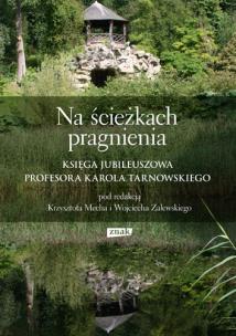 Okładka książki Na ścieżkach pragnienia. Księga jubileuszowa profesora Karola Tarnowskiego