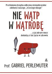 Nie wątp w wątrobę. Autor: prof. Gabriel Perlemuter. Multiszop.pl Okładka książki Nie wątp w wątrobę