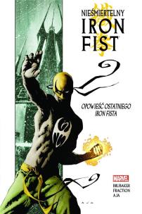 Okładka książki Nieśmiertelny Iron Fist T.1 Opowieść ostatniego..