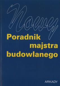 NOWY PORADNIK MAJSTRA BUDOWLANEGO. Autor: Opracowanie zbiorowe. Multiszop.pl Okładka książki NOWY PORADNIK MAJSTRA BUDOWLANEGO