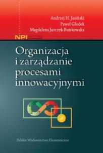 Okładka książki Organizacja i zarządzanie procesami innowacyjnymi