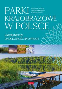 Parki krajobrazowe w Polsce. Autor: Opracowanie zbiorowe. Multiszop.pl Okładka książki Parki krajobrazowe w Polsce