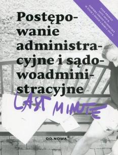 Okładka książki POSTĘPOWANIE ADMINISTRACYJNE I SĄDOWOADMINISTRACYJNE LAST MINUTE 02.2019