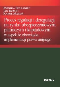 Okładka książki Proces regulacji i deregulacji na rynku ubezpieczeniowym, płatniczym i kapitałowym