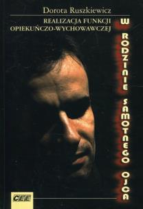 Okładka książki Realizacja funkcji opiekuńczo-wychowawczej w rodzinie samotnego ojca