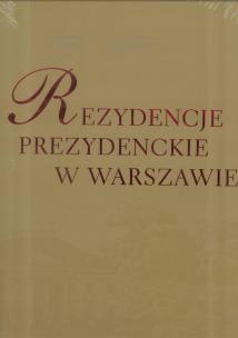 Okładka książki Rezydencje Prezydenckie w Warszawie