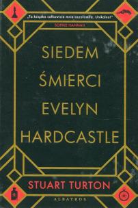 Siedem śmierci Evelyn Hardcastle. Autor: Stuart Turton. Multiszop.pl Okładka książki Siedem śmierci Evelyn Hardcastle