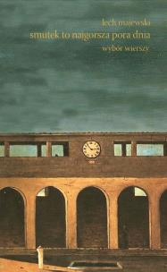 Okładka książki Smutek to najgorsza pora dnia. Wybór wierszy