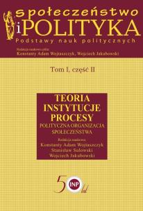 Okładka książki Społeczeństwo i polityka Podstawy nauk politycznych Tom 1 część 2