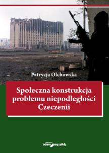 Okładka książki Społeczna konstrukcja problemu niepodległości Czeczenii