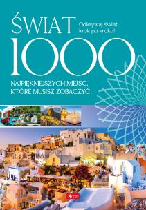 Okładka książki ŚWIAT 1000 MIEJSC KTÓRE MUSISZ ZOBACZYĆ