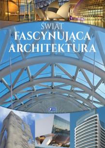 Okładka książki Świat. Fascynująca architektura FENIX