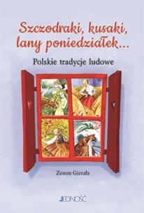 Okładka książki SZCZODRAKI KUSAKI LANY PONIEDZIAŁEK POLSKIE TRADYCJE LUDOWE