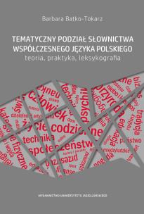 Okładka książki Tematyczny podział słownictwa współczesnego języka polskiego Teoria, praktyka, leksykografia
