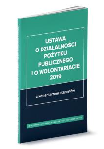 Opakowanie Ustawa o działalności pożytku publicznego i o wolontariacie 2019 z komentarzem ekspertów
