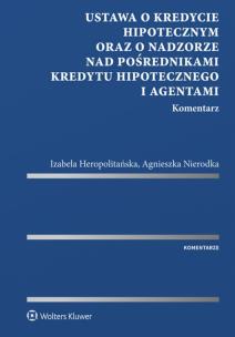 Okładka książki Ustawa o kredycie hipotecznym oraz o nadzorze nad pośrednikami kredytu hipotecznego i agentami. Komentarz