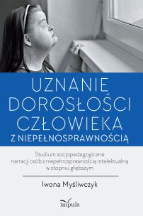 Okładka książki Uznanie dorosłości człowieka z niepełnosprawnością