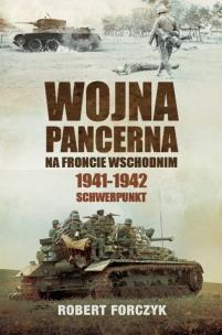 Okładka książki WOJNA PANCERNA NA FRONCIE WSCHODNIM 1941-1942 SCHWERPUNKT