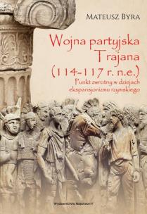 Okładka książki Wojna partyjska Trajana (114-117 r. n.e.)